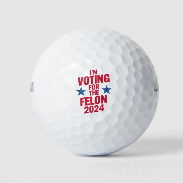 I'm Voting For The Convicted Felon Pro Trump 2024 Golf Balls (Front)