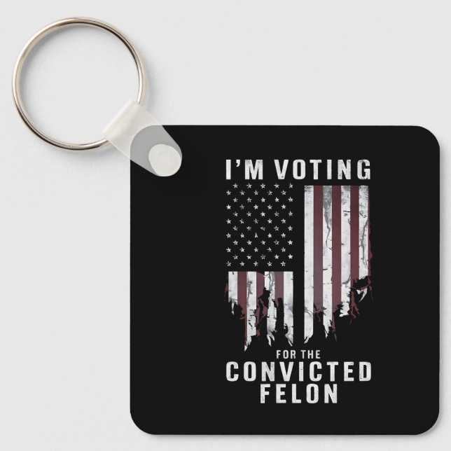 I'm Voting For The Convicted Felon Pro Trump 2024 Keychain (Front)