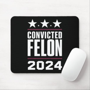I'm Voting For The Convicted Felon Pro Trump 2024 Mouse Pad