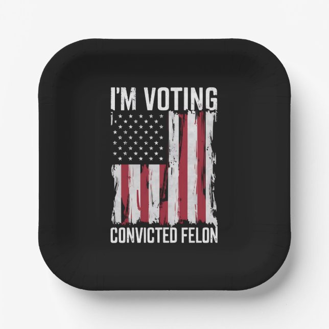 I'm Voting For The Convicted Felon Pro Trump 2024 Paper Plate (Front)