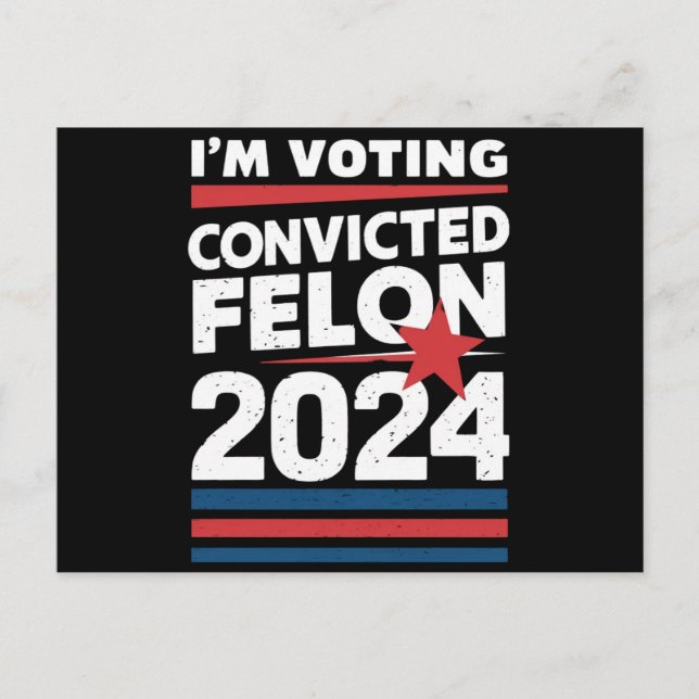 I'm Voting For The Convicted Felon Pro Trump 2024 Postcard (Front)