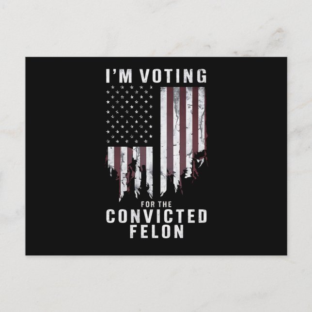 I'm Voting For The Convicted Felon Pro Trump 2024 Postcard (Front)