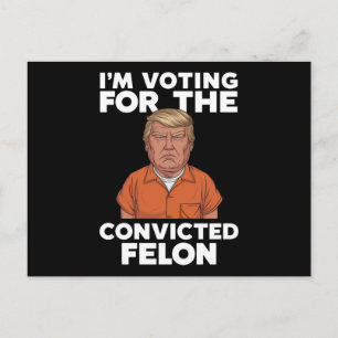 I'm Voting For The Convicted Felon Pro Trump 2024 Postcard