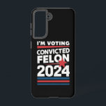 I'm Voting For The Convicted Felon Pro Trump 2024 Samsung Galaxy Case<br><div class="desc">I'm Voting For The Convicted Felon Pro Trump 2024</div>