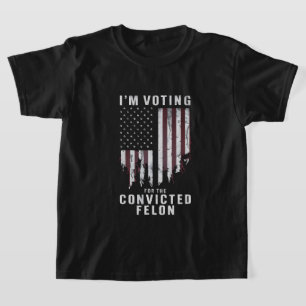 I'm Voting For The Convicted Felon Pro Trump 2024 T-Shirt