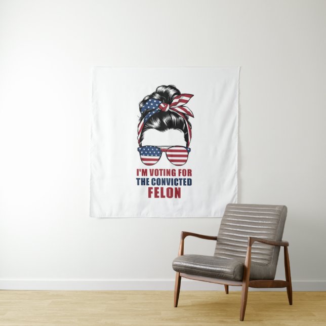 I'm Voting For The Convicted Felon Pro Trump 2024 Tapestry (In Situ)
