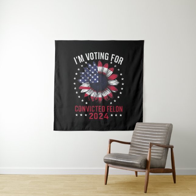I'm Voting For The Convicted Felon Pro Trump 2024 Tapestry (In Situ)