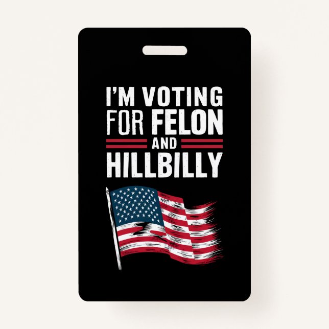 I'm Voting For The Felon & The Hillbilly 2024 Pro  Badge (Front)