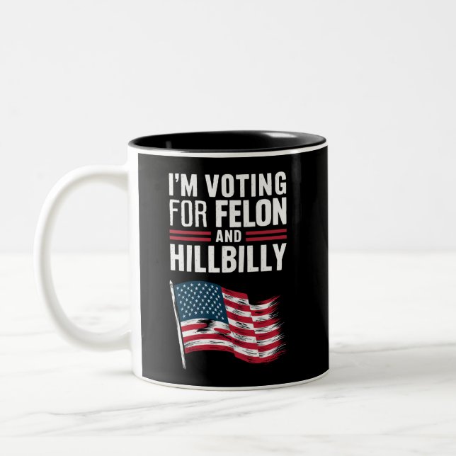 I'm Voting For The Felon & The Hillbilly 2024 Pro  Two-Tone Coffee Mug (Left)