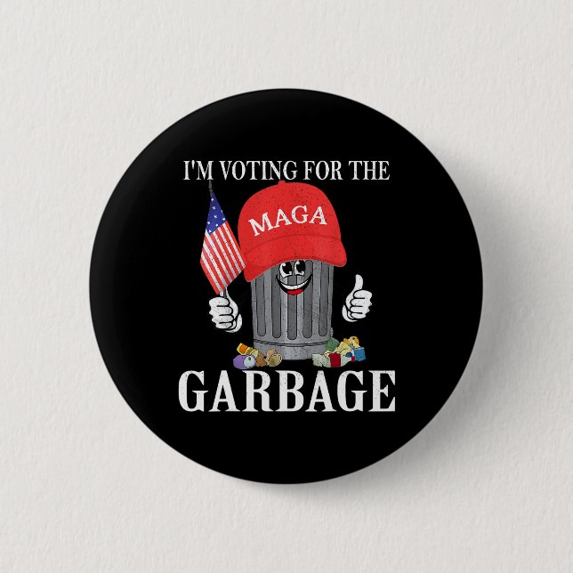 I'm Voting For The Garbage  2 Inch Round Button (Front)