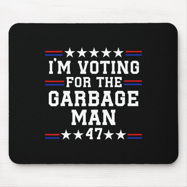 I'm Voting For The Garbage Man - Garbage For Trump Mouse Pad (Front)