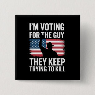 I'm Voting For The Guy They Keep Trying To Kill 2 Inch Square Button