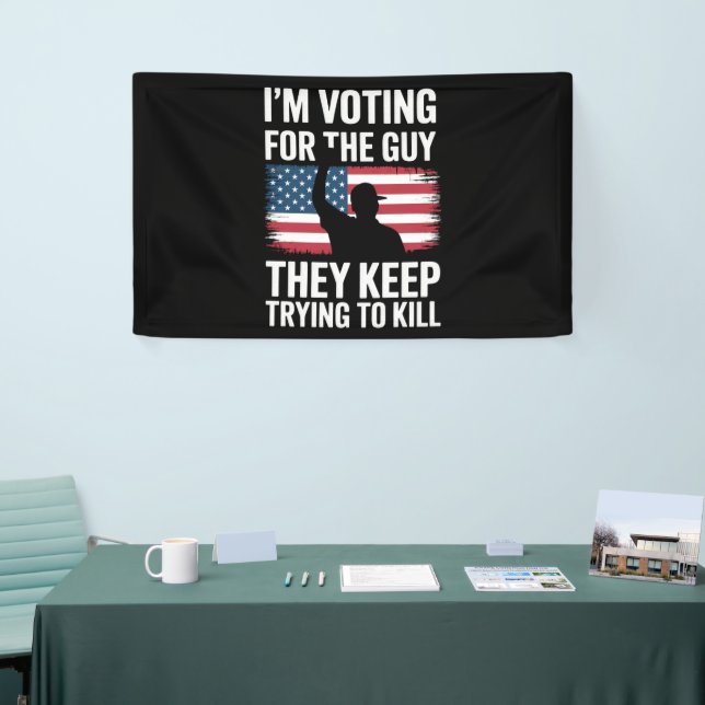 I'm Voting For The Guy They Keep Trying To Kill  Banner (Tradeshow)