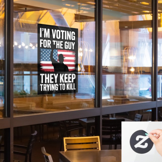 I'm Voting For The Guy They Keep Trying To Kill  Window Cling (Restaurant Window)