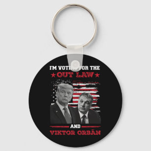 I'm Voting For The Out Law And Vikto OrbÁn Pro Tru Keychain