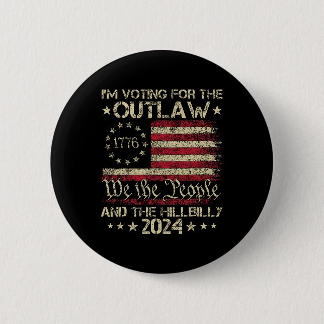I'm Voting For The Outlaw And The Hillbilly Electi 2 Inch Round Button (Front)