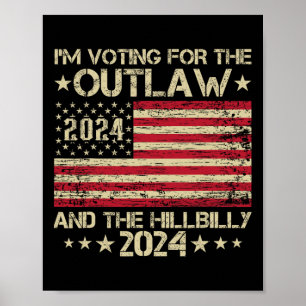 I'm Voting For The Outlaw And The Hillbilly Electi Poster