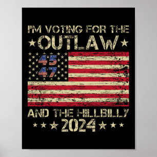 I'm Voting For The Outlaw And The Hillbilly Electi Poster
