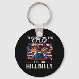 I'm Voting For The Outlaw And The Hillbilly Trump Keychain