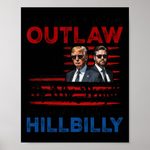 I'm Voting For The Outlaw And The Hillbilly Trump Poster