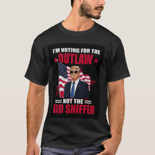 I'm Voting For The Outlaw Not The Kid Sniffer T-Shirt