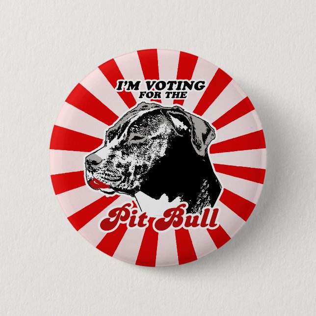 I'm voting for the Pit Bull 2 Inch Round Button (Front)