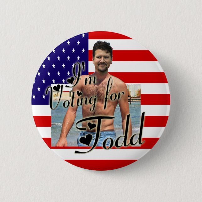 I'm Voting For Todd! 2 Inch Round Button (Front)
