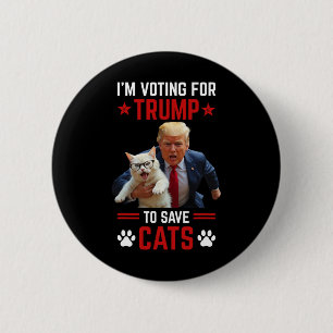 I'm Voting For Trump To Save Cats Trump 2024 Elect 2 Inch Round Button