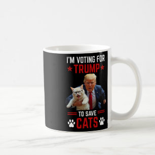 I'm Voting For Trump To Save Cats Trump 2024 Elect Coffee Mug