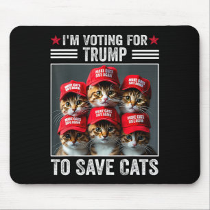 I'm Voting For Trump To Save Cats Trump 2024 Elect Mouse Pad