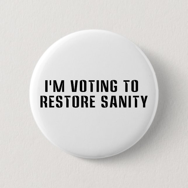 I'm Voting To  Restore Sanity 2 Inch Round Button (Front)