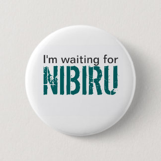 I'm waiting for Nibiru 2 Inch Round Button