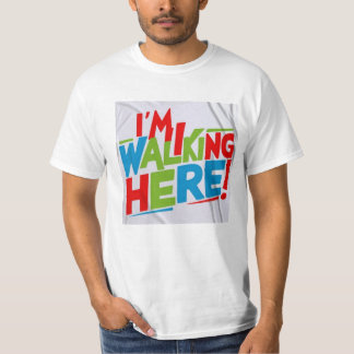 I'm Walking Here! T-Shirt