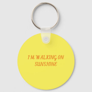 I'm Walking on Sunshine Keychain