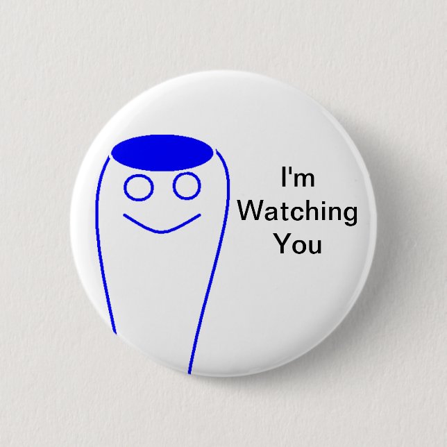 I'm Watching You 2 Inch Round Button (Front)