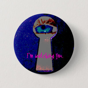 I'm watching you.. 2 inch round button