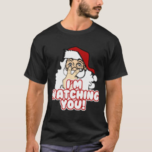 Im Watching You Christmas Santa Claus T-Shirt