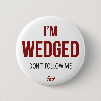 I'm Wedged 2 Inch Round Button