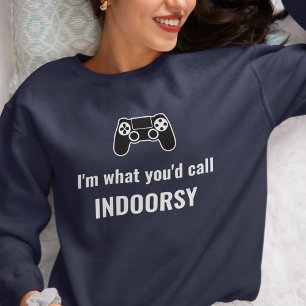 I'm What You'd Call Indoorsy Customizable Gamer Sweatshirt
