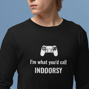 I'm What You'd Call Indoorsy Customizable Gamer T-Shirt