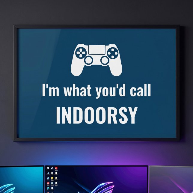 I'm What You'd Call Indoorsy Customizable Gamer's Poster (Creator Uploaded)