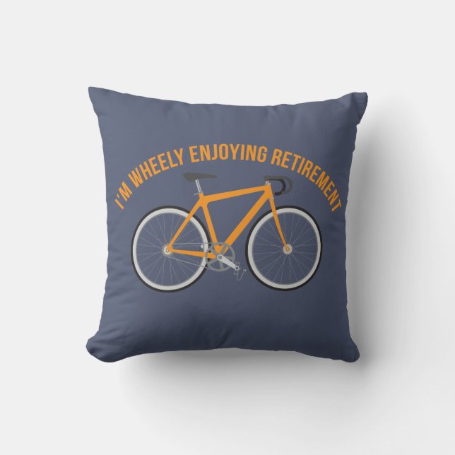 I'm Wheely Enjoying Retirement Funny Bicycle Throw Pillow (Front)
