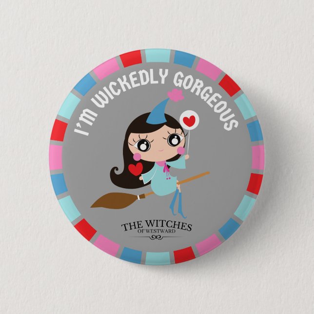 I'm Wickedly Gorgeous! 2 Inch Round Button (Front)