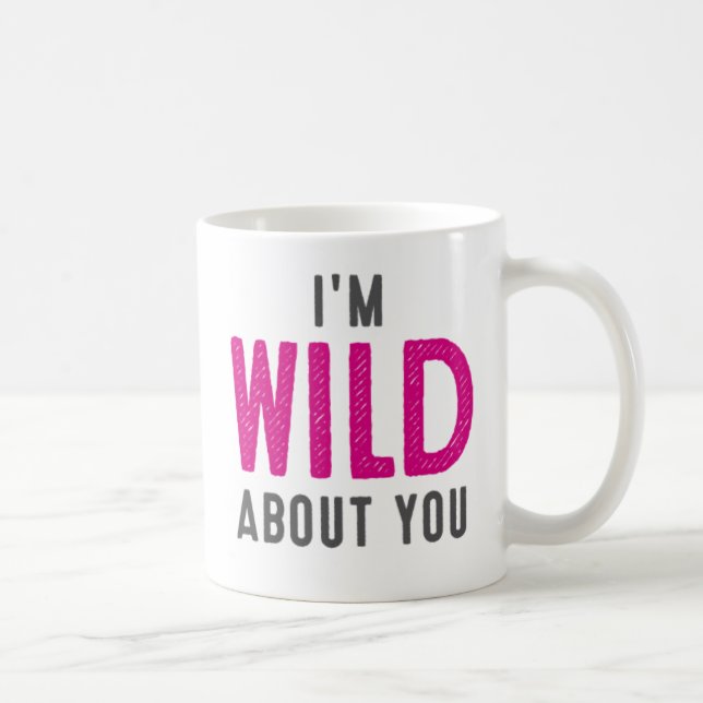 I'm Wild About You. Coffee Mug (Right)