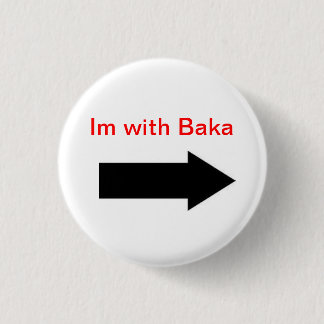 Im with Baka 1 Inch Round Button