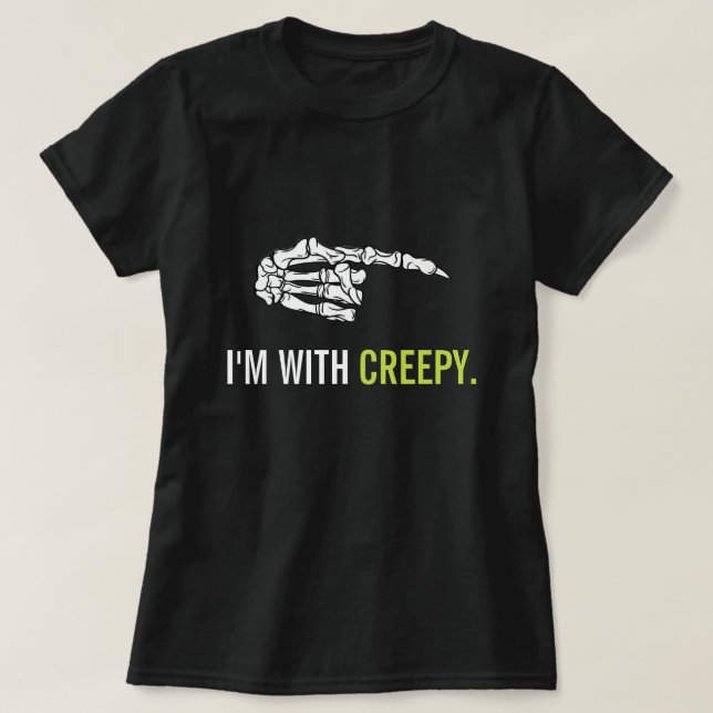 I'M WITH CREEPY Funny Halloween  T-Shirt (Design Front)