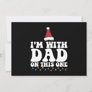I'm With Dad On This One Christmas Family Matching Invitation