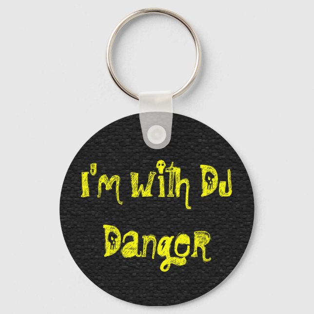 I'm with DJ Danger Keychain (Front)