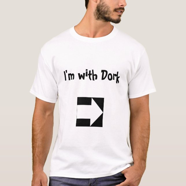 I'm with Dork (left) T-Shirt (Front)