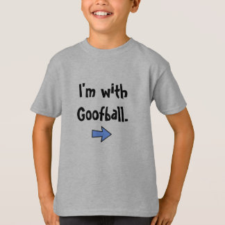 I'm with Goofball T-Shirt